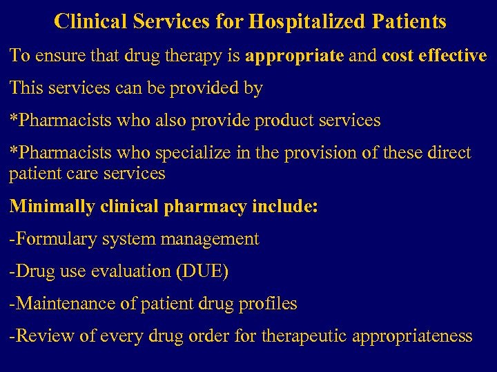 Clinical Services for Hospitalized Patients To ensure that drug therapy is appropriate and cost
