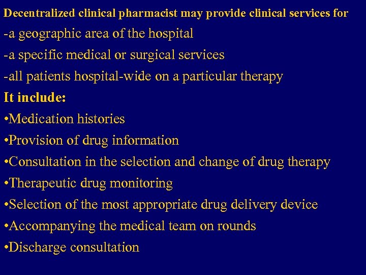 Decentralized clinical pharmacist may provide clinical services for -a geographic area of the hospital