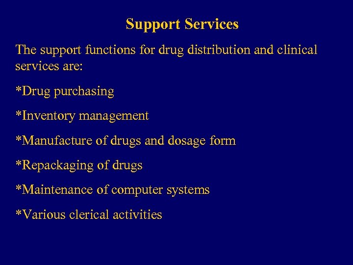 Support Services The support functions for drug distribution and clinical services are: *Drug purchasing