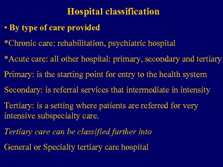 Hospital classification • By type of care provided *Chronic care: rehabilitation, psychiatric hospital *Acute