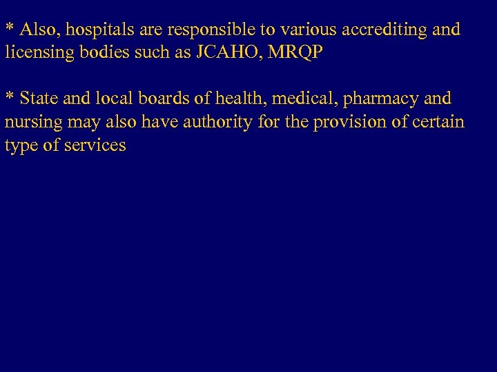 * Also, hospitals are responsible to various accrediting and licensing bodies such as JCAHO,