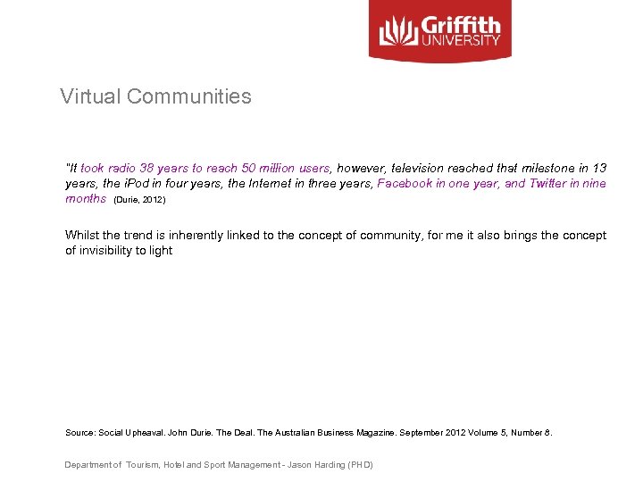 Virtual Communities “It took radio 38 years to reach 50 million users, however, television