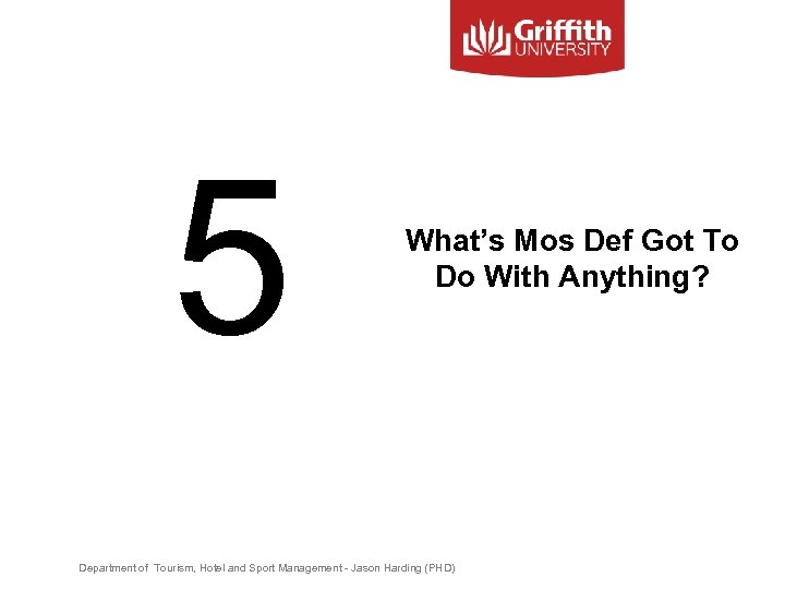 5 What’s Mos Def Got To Do With Anything? Department of Tourism, Hotel and