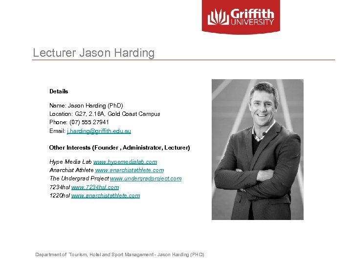 Lecturer Jason Harding Details Name: Jason Harding (Ph. D) Location: G 27, 2. 16