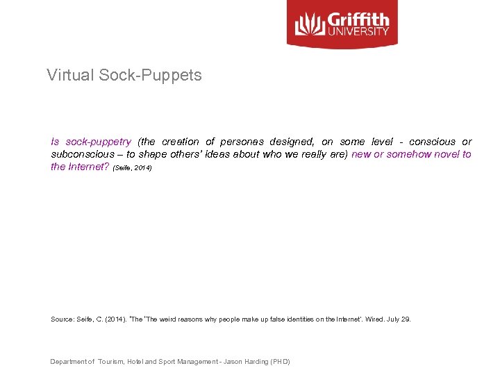 Virtual Sock-Puppets Is sock-puppetry (the creation of personas designed, on some level - conscious