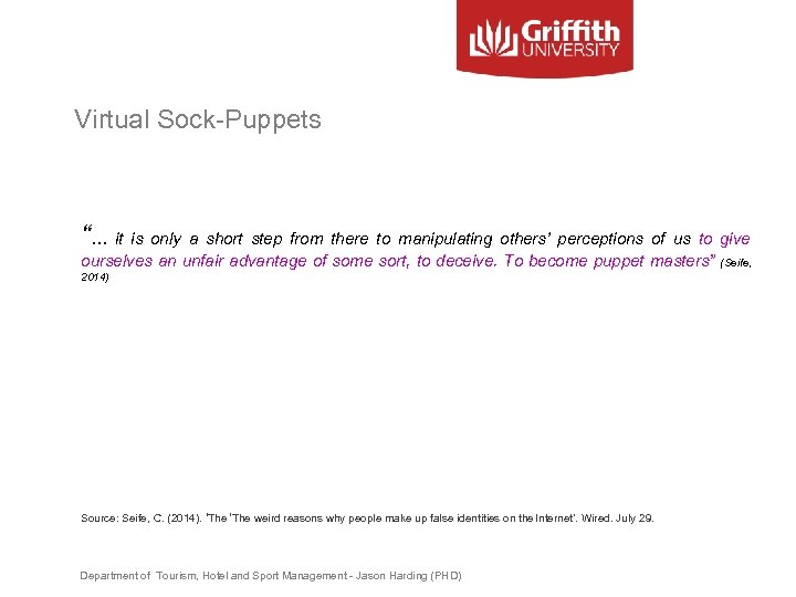Virtual Sock-Puppets “… it is only a short step from there to manipulating others’