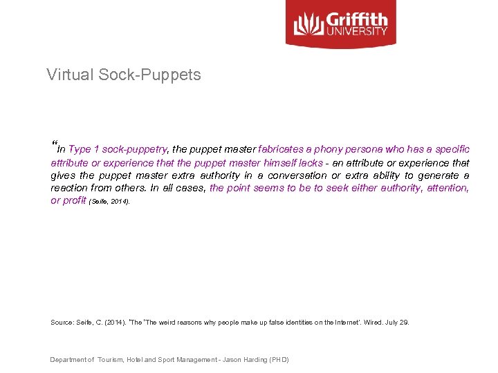 Virtual Sock-Puppets “In Type 1 sock-puppetry, the puppet master fabricates a phony persona who