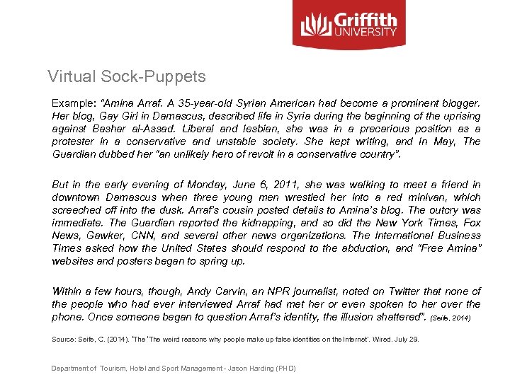 Virtual Sock-Puppets Example: “Amina Arraf. A 35 -year-old Syrian American had become a prominent