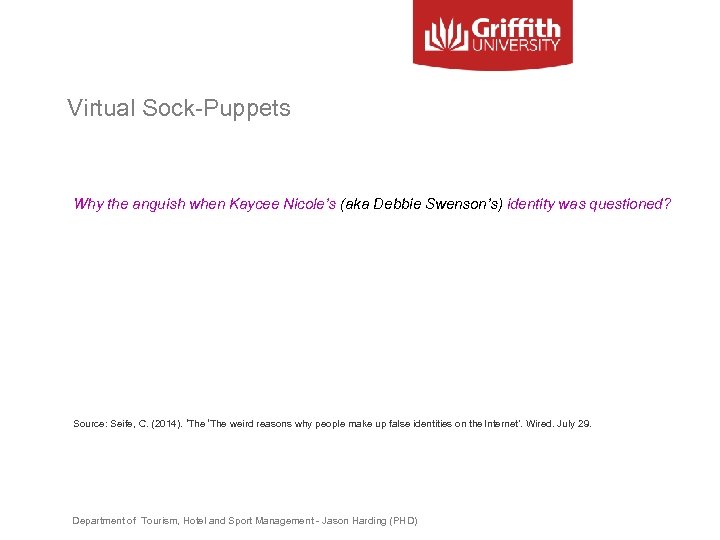 Virtual Sock-Puppets Why the anguish when Kaycee Nicole’s (aka Debbie Swenson’s) identity was questioned?