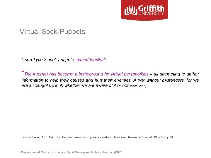 Virtual Sock-Puppets Does Type 2 sock-puppetry sound familiar? “The Internet has become a battleground