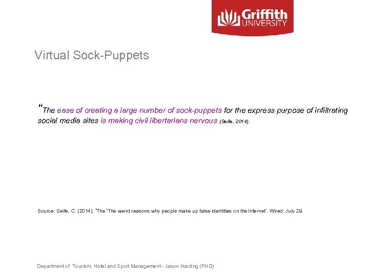 Virtual Sock-Puppets “The ease of creating a large number of sock-puppets for the express