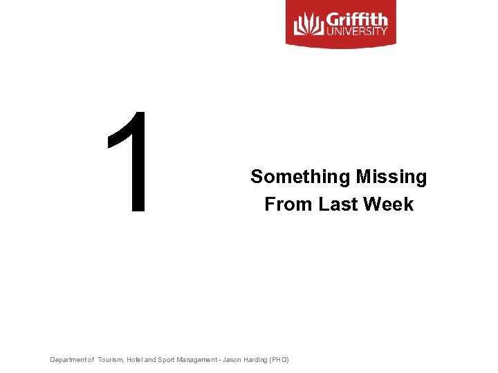 1 Something Missing From Last Week Department of Tourism, Hotel and Sport Management -