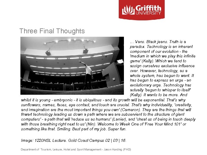 Three Final Thoughts … Vans. Black jeans. Truth is a paradox. Technology is an