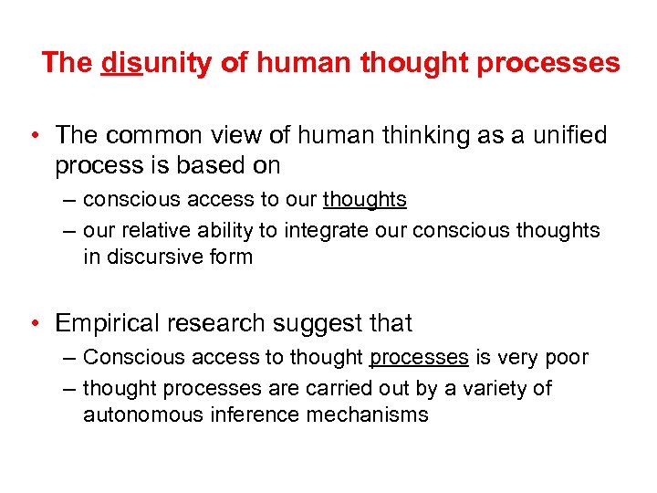 The disunity of human thought processes • The common view of human thinking as