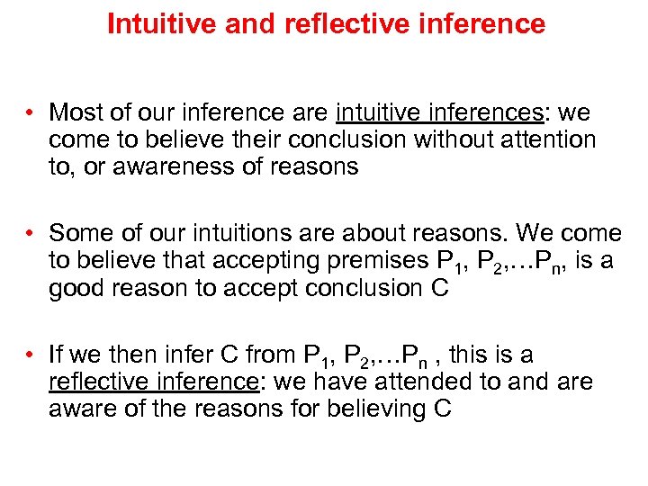 Intuitive and reflective inference • Most of our inference are intuitive inferences: we come