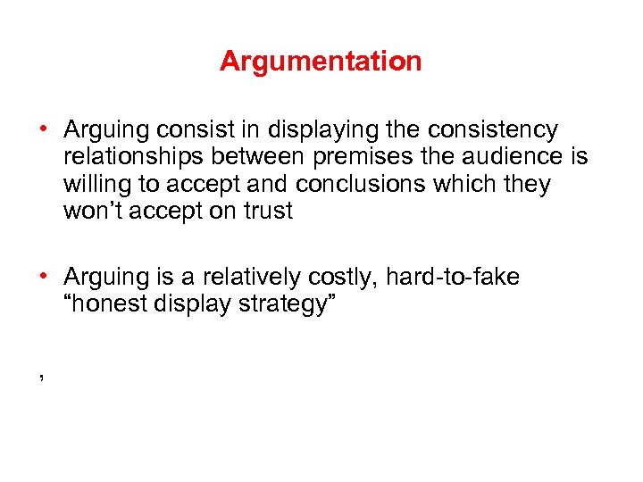 Argumentation • Arguing consist in displaying the consistency relationships between premises the audience is