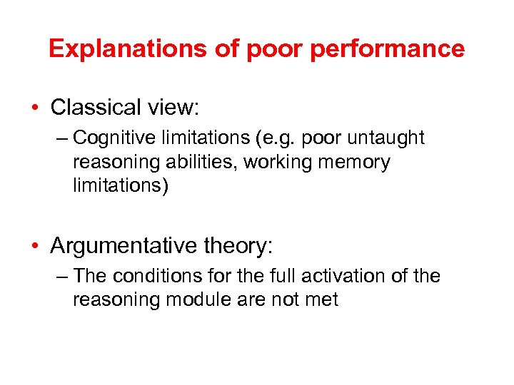 Explanations of poor performance • Classical view: – Cognitive limitations (e. g. poor untaught