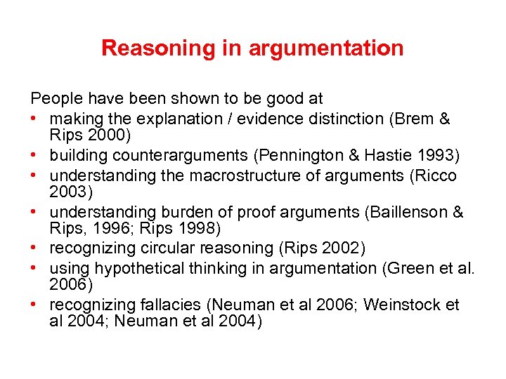 Reasoning in argumentation People have been shown to be good at • making the