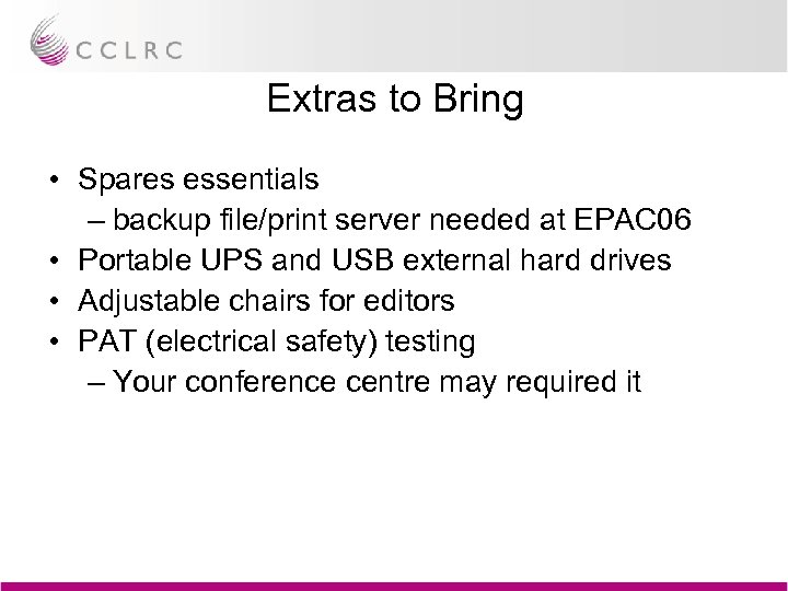 Extras to Bring • Spares essentials – backup file/print server needed at EPAC 06