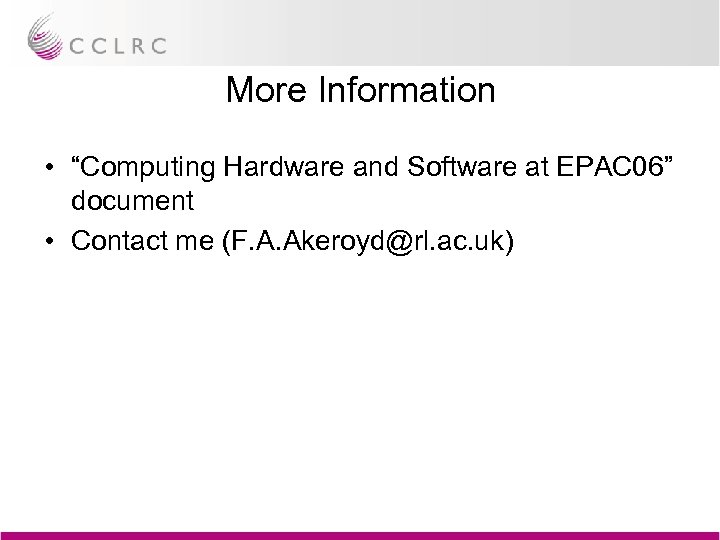 More Information • “Computing Hardware and Software at EPAC 06” document • Contact me