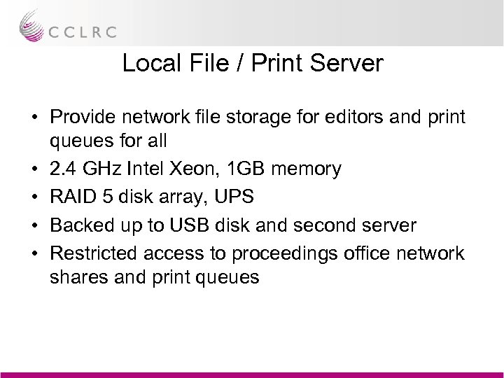 Local File / Print Server • Provide network file storage for editors and print