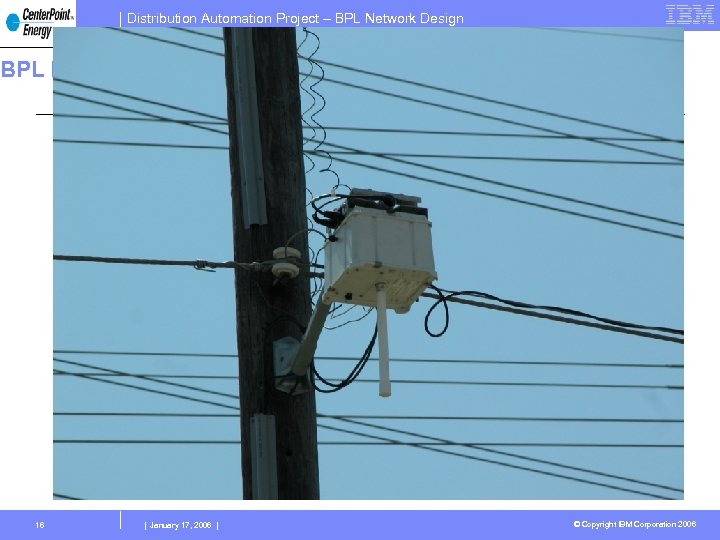 Distribution Automation Project – BPL Network Design BPL Pictures 16 | January 17, 2006