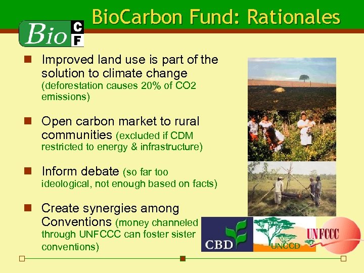 Bio. Carbon Fund: Rationales n Improved land use is part of the solution to