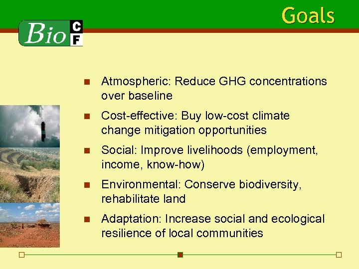 Goals n Atmospheric: Reduce GHG concentrations over baseline n Cost-effective: Buy low-cost climate change