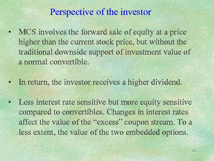 Perspective of the investor • MCS involves the forward sale of equity at a