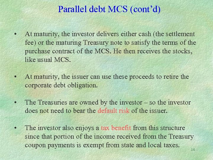 Parallel debt MCS (cont’d) • At maturity, the investor delivers either cash (the settlement