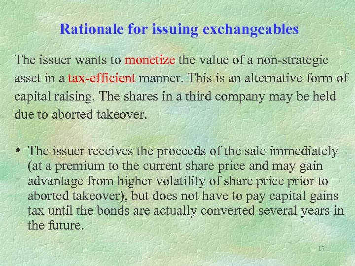 Rationale for issuing exchangeables The issuer wants to monetize the value of a non-strategic