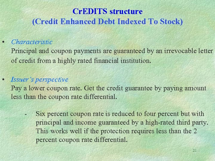 Cr. EDITS structure (Credit Enhanced Debt Indexed To Stock) • Characteristic Principal and coupon