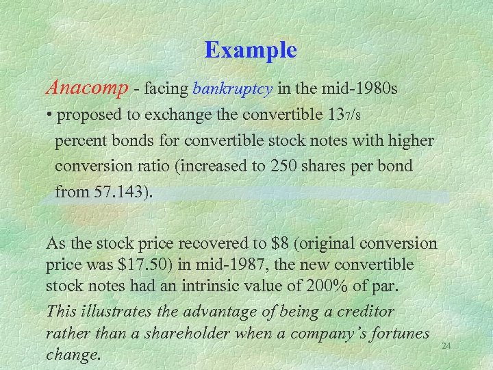 Example Anacomp - facing bankruptcy in the mid-1980 s • proposed to exchange the