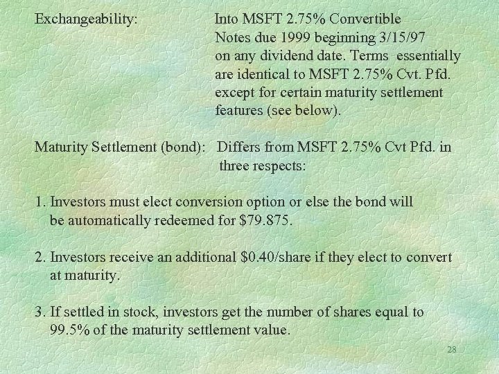 Exchangeability: Into MSFT 2. 75% Convertible Notes due 1999 beginning 3/15/97 on any dividend