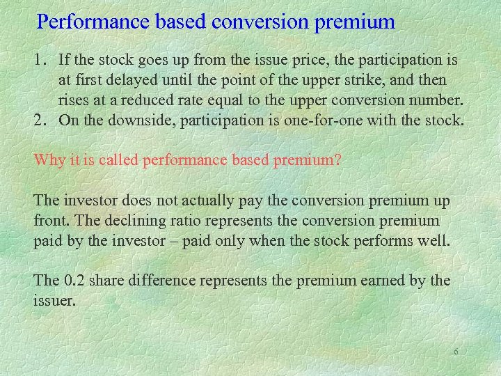 Performance based conversion premium 1. If the stock goes up from the issue price,