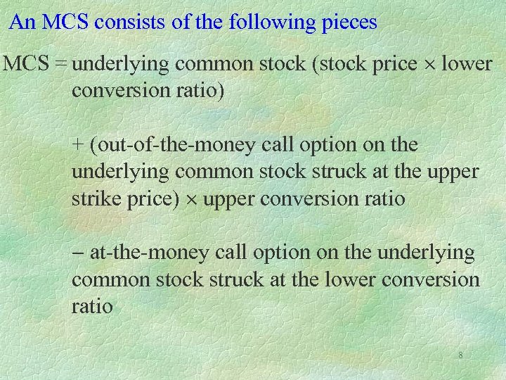 An MCS consists of the following pieces MCS = underlying common stock (stock price