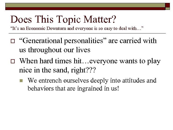 Does This Topic Matter? “It’s an Economic Downturn and everyone is so easy to