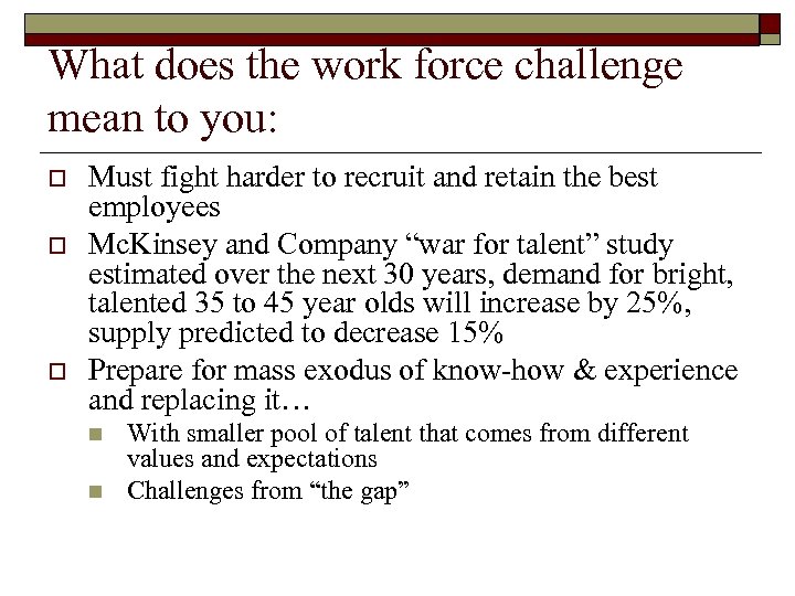 What does the work force challenge mean to you: o o o Must fight