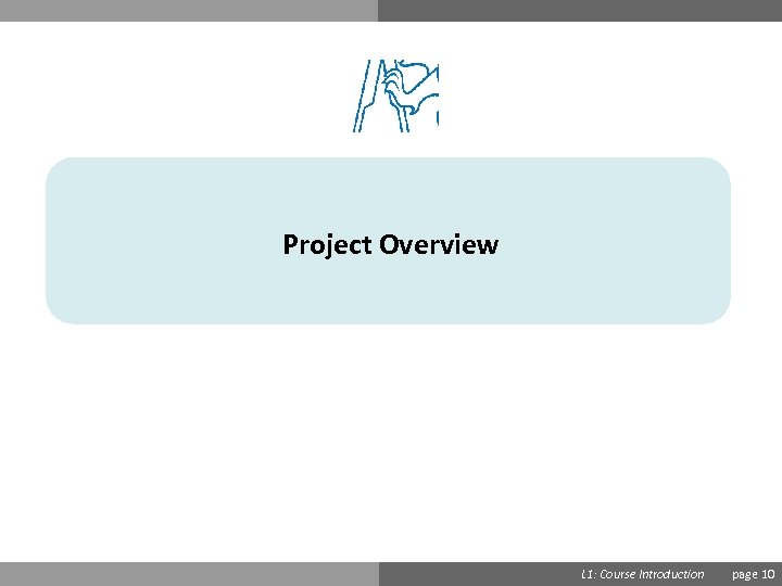 Project Overview Ondřej Přibyl L 1: Course Introduction page 10 