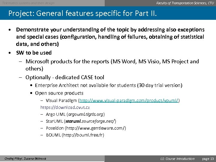 Telematics systems and their design Faculty of Transportation Sciences, CTU Project: General features specific