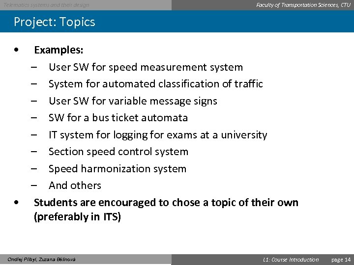 Telematics systems and their design Faculty of Transportation Sciences, CTU Project: Topics • Examples: