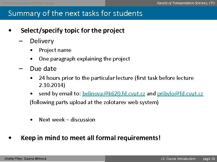 Telematics systems and their design Faculty of Transportation Sciences, CTU Summary of the next