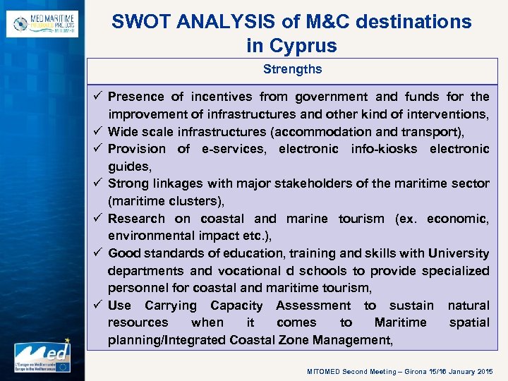 SWOT ANALYSIS of M&C destinations in Cyprus Strengths ü Presence of incentives from government