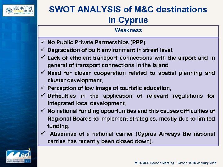 SWOT ANALYSIS of M&C destinations in Cyprus Weakness ü No Public Private Partnerships (PPP),