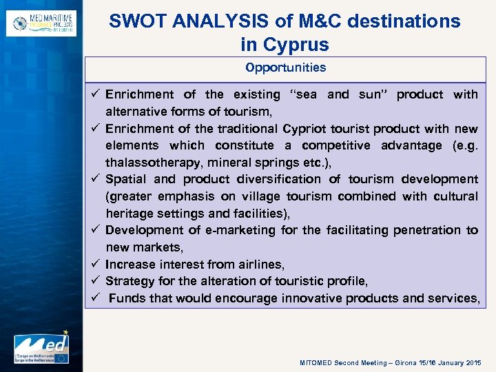 SWOT ANALYSIS of M&C destinations in Cyprus Opportunities ü Enrichment of the existing “sea