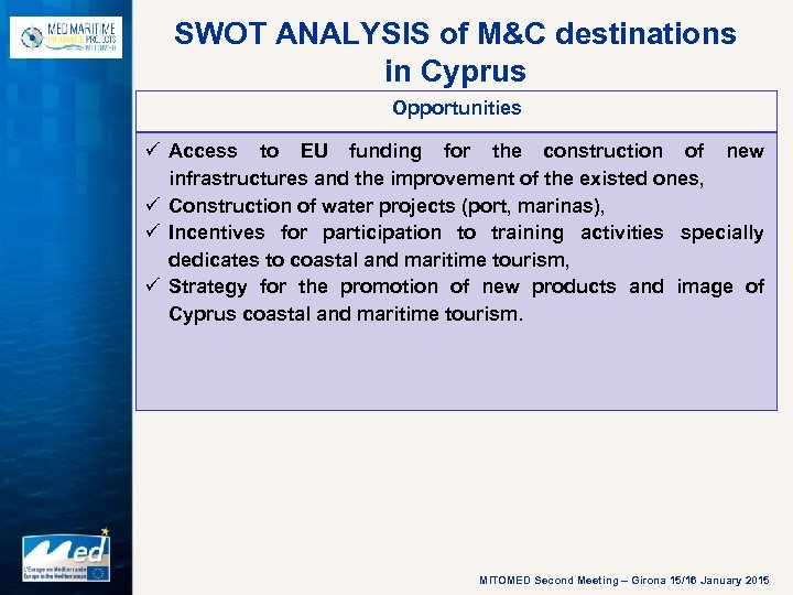 SWOT ANALYSIS of M&C destinations in Cyprus Opportunities ü Access to EU funding for