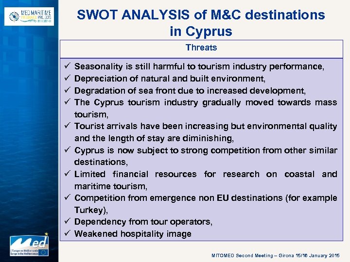 SWOT ANALYSIS of M&C destinations in Cyprus Threats ü ü ü ü ü Seasonality