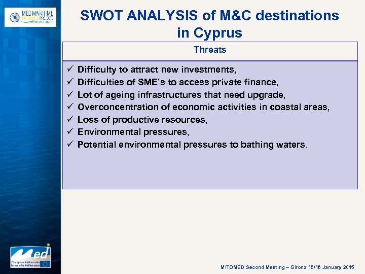 SWOT ANALYSIS of M&C destinations in Cyprus Threats ü ü ü ü Difficulty to