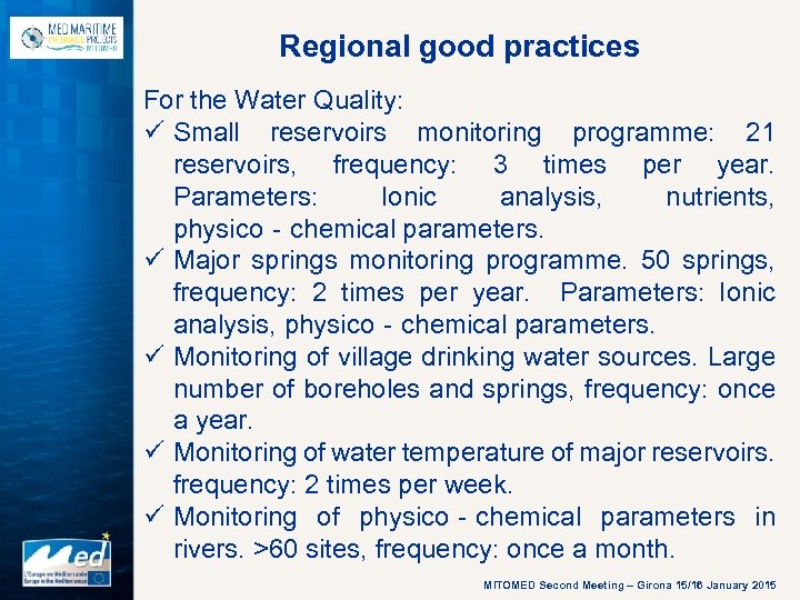 Regional good practices For the Water Quality: ü Small reservoirs monitoring programme: 21 reservoirs,