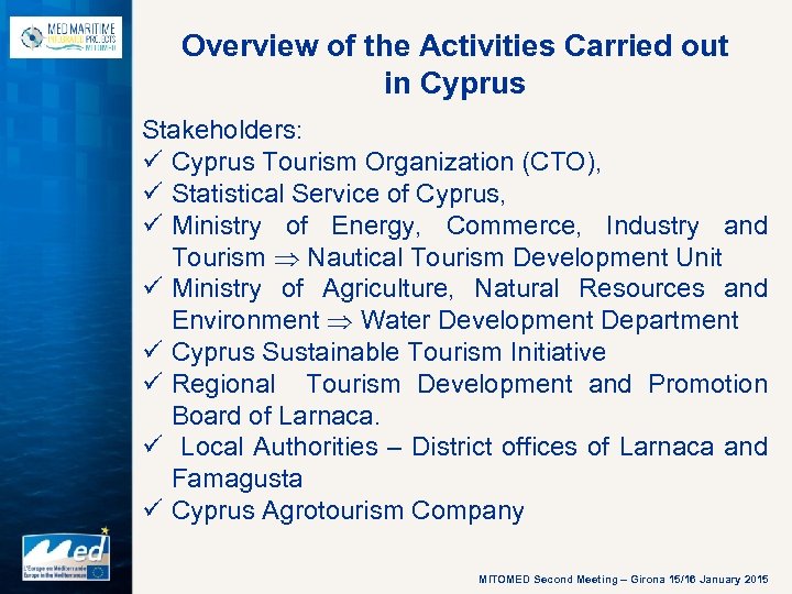 Overview of the Activities Carried out in Cyprus Stakeholders: ü Cyprus Tourism Organization (CTO),